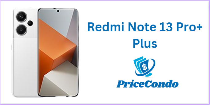Redmi Note 13 Pro Plus Price & Specifications - Redmi Mobile Price